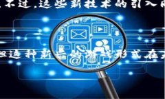 区块链游戏的好处是一个充满潜力的话题，下面