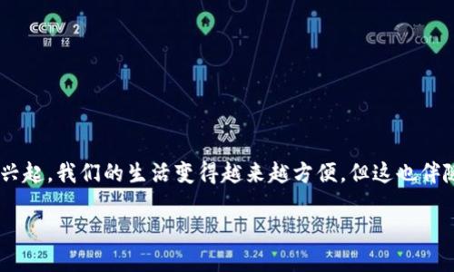 特派钱包会被关闭吗？这是许多用户心中挥之不去的疑问。随着数字货币和电子钱包的兴起，我们的生活变得越来越方便，但这也伴随着诸多不确定性。那么，特派钱包是否会被关闭呢？让我们从多个角度来探讨这个问题。

特派钱包会被关闭吗？探讨其未来发展与安全性