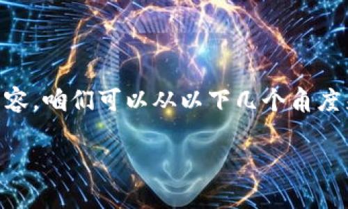 比特派监控二维码 是许多用户在数字货币领域关注的一个话题。关于这方面的内容，咱们可以从以下几个角度来深入探讨，希望能为大家提供不少有用的信息，让大家对这个话题有更多的了解。

比特派监控二维码是什么？如何使用它来保障你的资产安全？