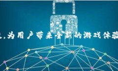 区块链游戏哪里买这个问题在如今的数字娱乐世