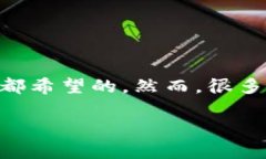 比特派币绑卡怎么绑不了的确是许多用户在使用