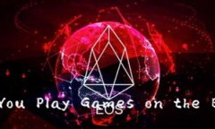 How Can You Play Games on the Blockchain?