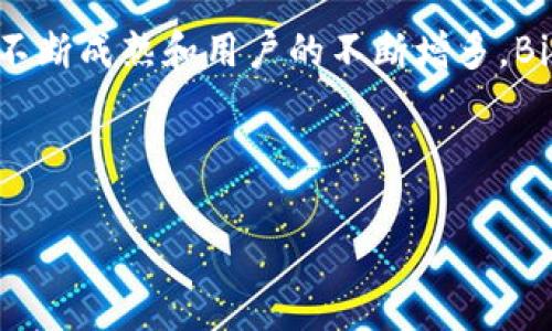   什么是BitP？它到底带给我们什么？ / 

 guanjianci BitP, 品牌介绍, 数字货币, 区块链, 投资 /guanjianci 

BitP：一场数字货币的革命

当我们谈论数字货币时，或许你会想起比特币、以太坊等耳熟能详的名字。但是，今天我们要谈的BitP，它是一个正迅速崛起的新星。许多人对这个品牌还不太了解，那么BitP到底是什么？它又能给我们带来什么不同的体验呢？下面，我们就来深入探讨一下这个新兴品牌。

什么是BitP？

BitP是一个新兴的数字货币品牌，提供基于区块链技术的解决方案。可能有些朋友听到“区块链”就会觉得有些复杂，其实简单来说，这是一种去中心化的技术，允许用户在没有中介的情况下进行交易。BitP便是运用这样的技术，勇敢地打破了传统金融的壁垒。

BitP的构成

那BitP是由什么构成的呢？首先，它的基础就是strong区块链/strong技术，确保交易的安全性和透明度。其次，BitP拥有强大的开发团队，他们致力于不断提升平台的功能和用户体验。此外，BitP还与很多合作伙伴建立了良好的关系，这样可以为用户提供更多的服务选择。

为何选择BitP？

在目前众多数字货币项目中，为什么BitP会脱颖而出呢？ 安全性是它的一大特点。由于采用去中心化存储，用户的资金更不容易遭受黑客攻击。此外，BitP的用户界面友好，操作简单，适合各类用户。无论你是新手还是老手，都能轻松上手。

BitP的核心优势

除了安全性和用户友好之外，还有strong投资回报/strong这一点。BitP的币值逐渐攀升，吸引了不少投资者的目光。越来越多的人开始了解和投资BitP，进而推动了其价值的增长。不过，不可否认的是，任何投资都有风险，大家在选择投资时一定要谨慎。

如何购买BitP？

不论是投资还是使用，购买BitP都是一件很简单的事情。首先，你需要在官方平台上注册一个账户。然后，通过银行卡或数字钱包等方式充值。了解完这个流程后，大家可以选择合适的时机进行购买。

BitP的应用场景

BitP的应用场景其实非常广泛，除了可以作为投资工具，还可以用于线上支付。想象一下，在未来，你可以用BitP在商店、餐厅，甚至是在线平台上支付。这种便捷的支付方式将极大提升我们的消费体验。

BitP与竞争对手的不同之处

在这个变化快速的市场上，BitP和其他数字货币竞争对手相比，有什么独特之处呢？首先在于其技术架构上，BitP更加注重安全性和用户体验。其次，BitP在社区建设上也非常积极，培养了一批忠实的支持者。这种差异化的优势使得BitP在市场中占有一席之地。

总结

总体来看，BitP不仅是一个充满潜力的数字货币品牌，更是一场金融科技的革命。虽然它仍处于发展阶段，但随着技术的不断成熟和用户的不断增多，BitP的未来将会更加光明。

所以，如果你对数字货币感兴趣，不妨深入了解一下strongBitP/strong，也许它会带给你意想不到的惊喜。

希望通过这篇文章，能够帮助大家更好地理解什么是BitP，如果你还有其他问题，欢迎随时留言哦！