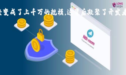 区块链游戏的火热程度，让很多玩家开始探索这种新兴的数字娱乐方式。但对于“大众玩家”来说，怀疑与好奇总是交织在一起的。那么，究竟有多少人在玩区块链游戏？这背后又隐藏着哪些故事与惊喜呢？让我们一起来深入探讨一下这个话题。

区块链游戏有多少人在玩？人数的统计其实是一个复杂的课题。因为不同的平台、不同的游戏、甚至不同的统计口径，所得到的结果都可能大相径庭。但根据某些较为权威的市场研究机构和区块链游戏相关数据的统计，我们可以看到区块链游戏的用户规模在不断扩大。

区块链游戏的崛起

过去的几年中，区块链游戏的概念逐渐渗透到整个游戏行业。人们不再只是玩游戏，而是通过游戏这一平台去探索**虚拟资产**的价值。尤其在2017年，随着以太坊平台的普及，许多基于区块链的游戏开始涌现，让玩家们耳目一新。这些游戏不仅仅是娱乐工具，还是一种全新的投资方式。

现如今，我们可以看到像《Axie Infinity》《Decentraland》《The Sandbox》等多个成功的例子。这些游戏不仅吸引了大量的玩家，还创造了许多财富。但这背后到底是怎样的一个玩家群体呢？

玩家构成分析

根据市场分析，区块链游戏的玩家群体主要分为两类：**传统游戏玩家**和“**投资者玩家**”。前者可能是出于对游戏性的追求而进入，而后者则更注重于通过游戏获得投资收益。

简单来说，传统游戏玩家更希望看到精美的画面、顺畅的操作和吸引人的剧情。而投资者玩家则关注的是游戏如何能够带来收益、获取NFT（非同质化代币）的机会如何等等。当然，这种划分并不是绝对的，很多玩家可能在不同的时间、不同的游戏中扮演着不同的角色。

全球用户数的增长

统计数据显示，截止到2023年全球的区块链游戏玩家人数已经超过了4000万。这是一个引人瞩目的数字，相比于几年前的市场规模，已经实现了十倍的增长。尤其在东南亚和北美地区，区块链游戏的接受度和参与度都在迅速上升。

例如，《Axie Infinity》这款游戏的用户活跃数在高峰时期达到过200万以上，这样的活跃度无疑为整个行业注入了强心剂。随着技术的不断成熟，越来越多的游戏公司和开发者也参与到区块链游戏的开发中，进一步推动了玩家数量的上升。

区块链游戏的吸引力

究竟是什么让如此多的人选择参与区块链游戏呢？首先，区块链技术本身所带来的透明性和安全性，是打消了很多玩家顾虑的关键。每一项交易记录都是公开的，无法被篡改，让玩家在交易数字资产的时候更加放心。

其次，数字资产的概念让许多玩家看到了一种“**财富自由**”的可能性。通过在游戏中进行战斗、完成任务获得的代币或NFT，能够在特定的平台上进行交易，从而实现变现。这种“玩中赚”的模式吸引了大量的玩家，甚至引发了一些人将其视为一项职业。

未来的发展方向

看着如今区块链游戏的蓬勃发展，我们不禁要问：未来这些游戏会如何演变？有很多专家预测，随着技术的进步，比如更快的交易速度和更低的手续费，未来会有越来越多的人参与到区块链游戏中来。从长远来看，这或许会形成一个庞大的生态系统，链结游戏、交易、社交等多重功能。

同时，开发者也需要将更多的精力放在**用户体验**上，以确保玩家不仅是在为了赚钱而玩游戏，而是能真正享受到游戏乐趣。这就需要我们未来在设计游戏时要关注游戏性、画面以及社交等元素，将其与区块链技术结合起来。

结语

无论是为了赚钱，还是为了享受游戏过程，越来越多的人正在投身bull区块链游戏/bull的海洋中。从一开始的几十万玩家，现在已经变成了上千万的规模，这背后凝聚了开发者的创新、玩家的热情以及技术的进步。未来，区块链游戏必将持续吸引着越来越多的目光，成为数字娱乐界的一股不可忽视的力量。

所以，问题回到开头：究竟有多少人在玩区块链游戏？数字在不停地变化，但可以确定的是，这个数字只会越来越多。

区块链, 区块链游戏, 玩家, 数字资产, NFT/guanjianci  
区块链有多少人玩游戏了？背后隐藏着哪些秘密？